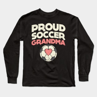 Proud Soccer Grandma - Soccer Grandmother Long Sleeve T-Shirt